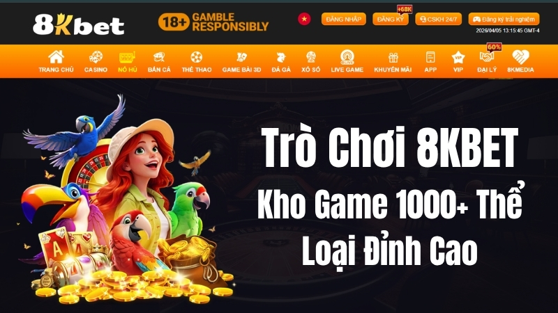 Trò Chơi 8KBET – Kho Game 1000+ Thể Loại Hấp Dẫn Nhất 2026